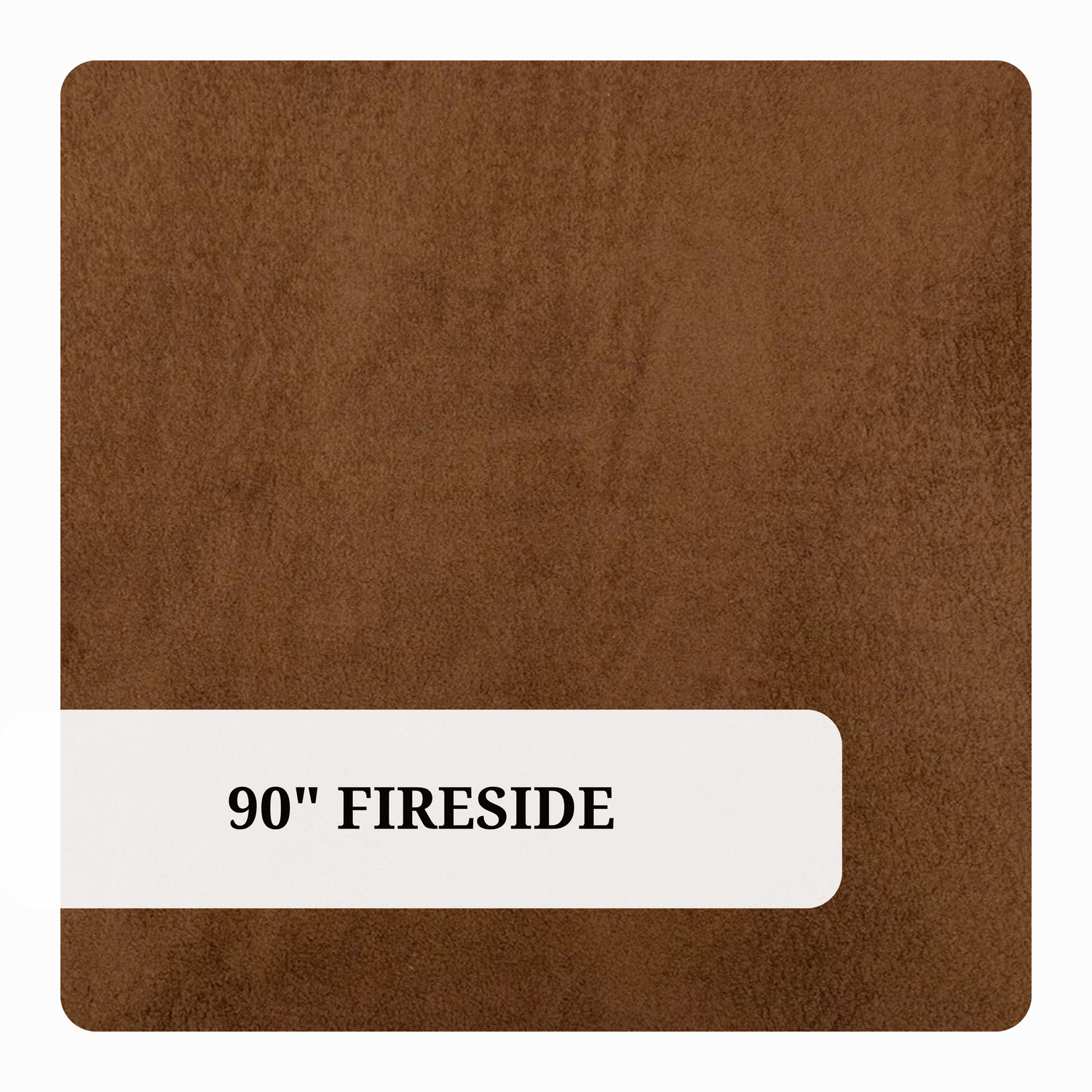 90" Fireside