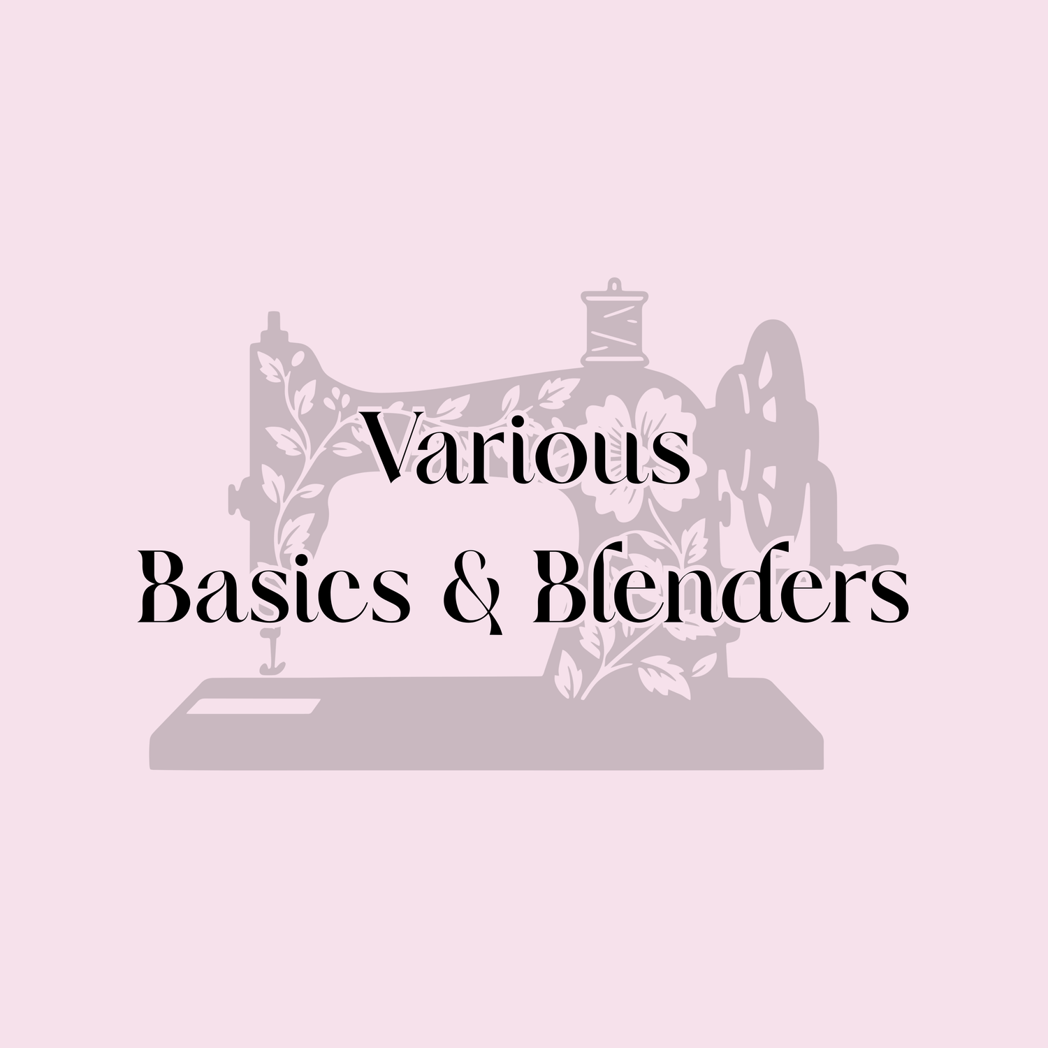 Various Basics & Blenders
