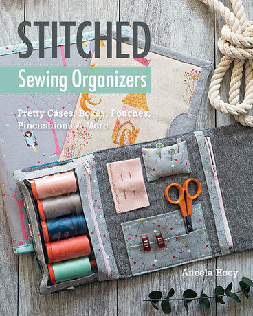 Aneela Hoey | Stitched Sewing Organizers