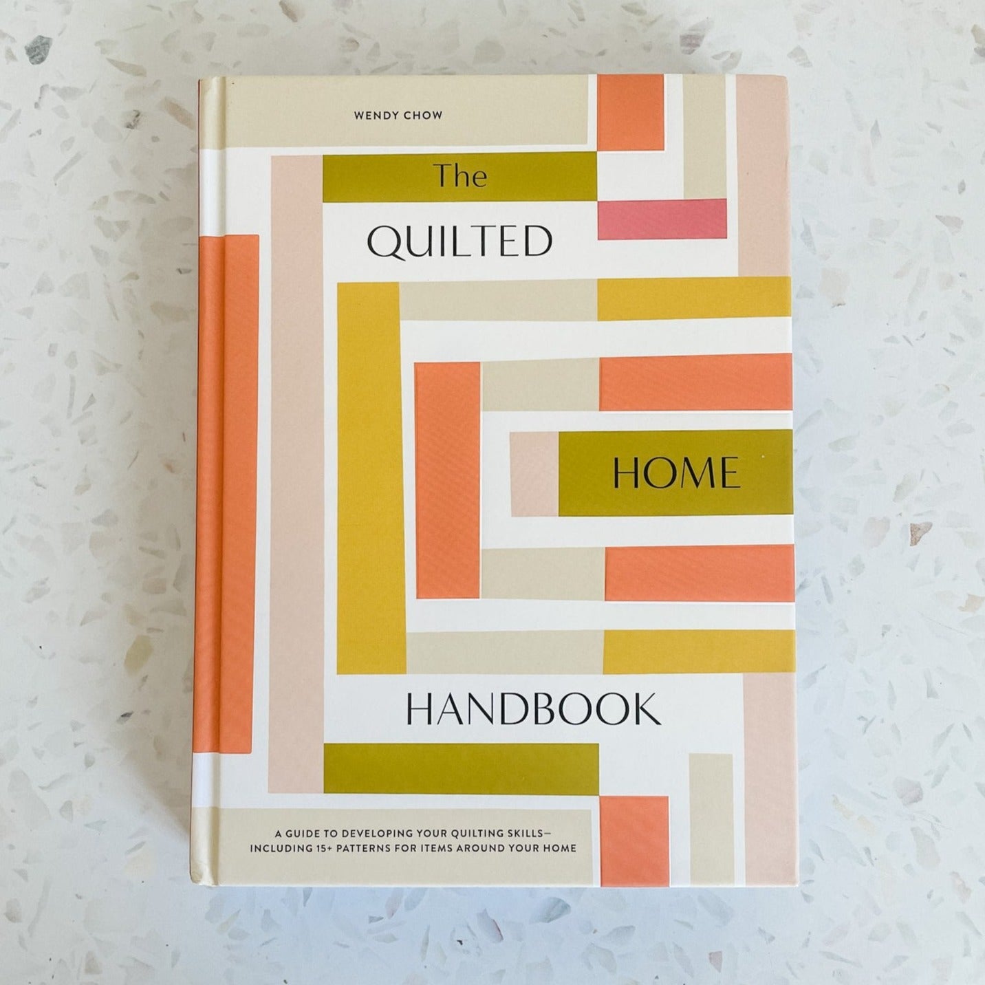 The Quilted Home Handbook | Wendy Chow